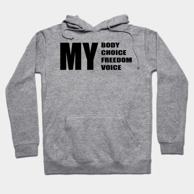 My body my choice my freedom my voice Hoodie by KalanisArt